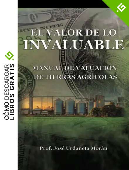 EL VALOR DE LO INVALUABLE: MANUAL DE VALUACION DE TIERRAS AGRICOLAS