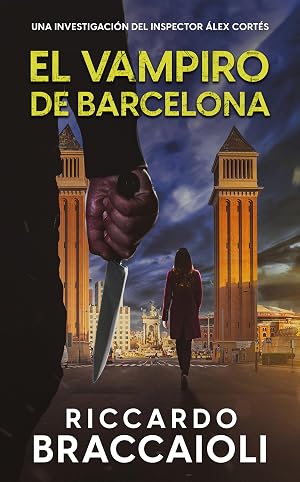 El Vampiro de Barcelona: Un thriller del inspector &Aacute;lex Cort&eacute;s (Inspector &Aacute;lex Cort&eacute;s Novela negra polic&iacute;aca crimen y misterio n&ordm; 5)
