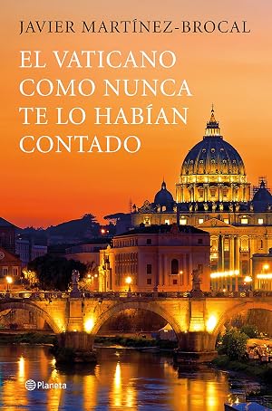 El Vaticano como nunca te lo hab&iacute;an contado: Un viaje inolvidable por el arte, la historia y los protagonistas de este destino privilegiado (Planeta Testimonio)