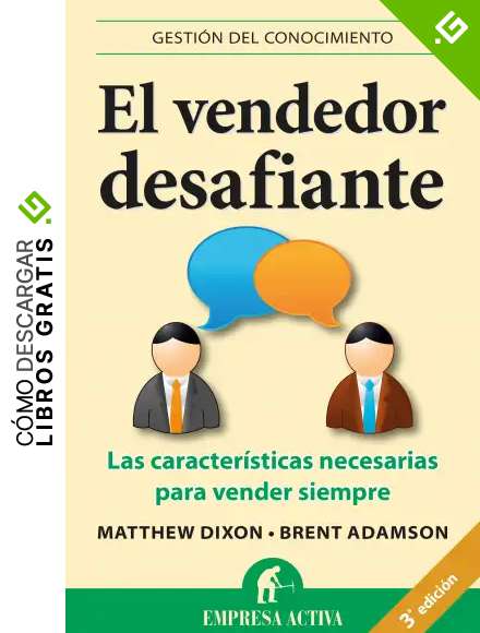 El vendedor desafiante: Las caracter&iacute;sticas necesarias para vender siempre (Gesti&oacute;n del conocimiento)