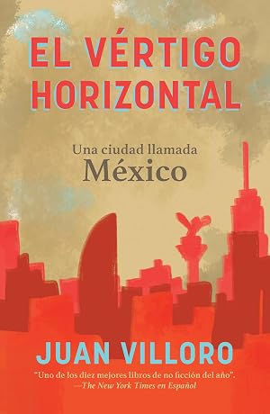 El v&eacute;rtigo horizontal / Horizontal Vertigo: Una Ciudad Llamada Mexico
