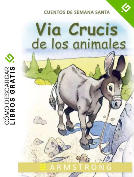 EL VIA CRUCIS DE LOS ANIMALES: Soliloquios de la Pasi&oacute;n: 5 (Cuentos de Semana Santa)