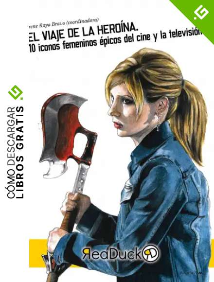 El viaje de la hero&iacute;na: 10 iconos femeninos &eacute;picos del cine y la televisi&oacute;n (Readuck Divulgaci&oacute;n n&ordm; 1)