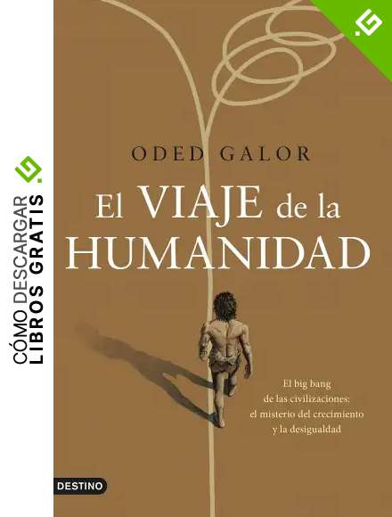 El viaje de la humanidad: El big bang de las civilizaciones: el misterio del crecimiento y la desigualdad: 331 (Imago Mundi)