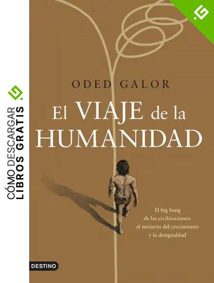 El viaje de la humanidad: El big bang de las civilizaciones: el misterio del crecimiento y la desigualdad (Imago Mundi)
