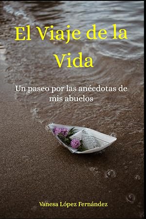 El Viaje de la Vida: Un paseo por las an&eacute;cdotas de mis abuelos