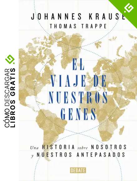 El viaje de nuestros genes: Una historia sobre nosotros y nuestros antepasados (Ciencia y Tecnolog&iacute;a)