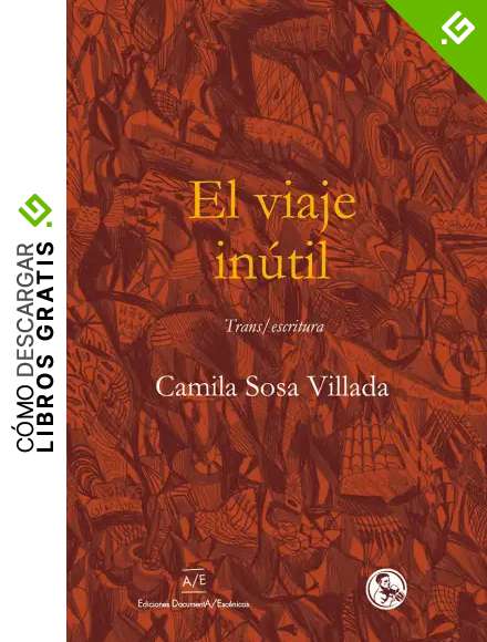 EL VIAJE IN&Uacute;TIL (2&ordf;ED): Trans / escritura: 43 (LIBROS ROBADOS)