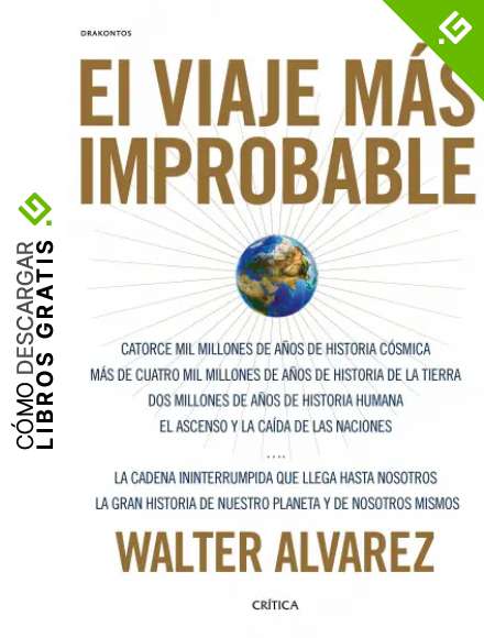 El viaje m&aacute;s improbable: Catorce mil millones de a&ntilde;os de historia c&oacute;smica. M&aacute;s de cuatro mil millones de a&ntilde;os de historia de la Tierra. Dos millones ... que llega hasta nosotros... (Drakontos)
