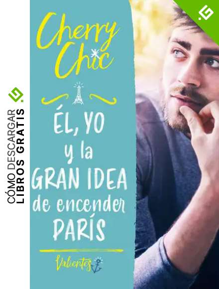 &Eacute;l, yo y la gran idea de encender Par&iacute;s (Valientes)