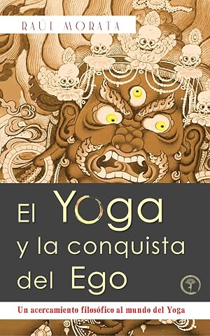El yoga y la conquista del Ego: Un acercamiento filos&oacute;fico al mundo del yoga