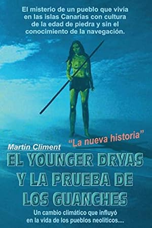 El YOUNGER DRYAS Y LA PRUEBA DE LOS GUANCHES: La Nueva Historia