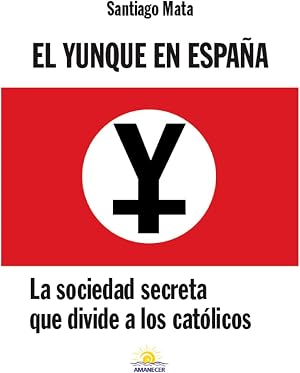 El Yunque en Espa&ntilde;a: La sociedad secreta que divide a los cat&oacute;licos