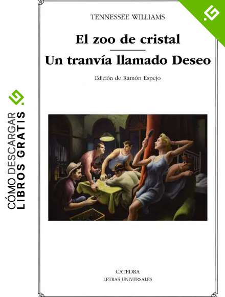 El zoo de cristal; Un tranv&iacute;a llamado Deseo (Letras Universales)
