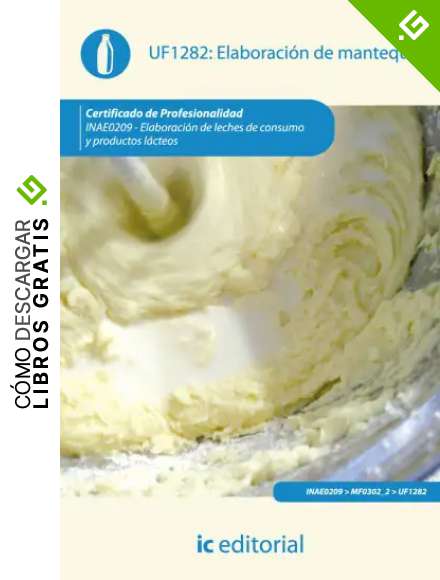 Elaboraci&oacute;n de mantequilla. inae0209 - elaboraci&oacute;n de leches de consumo y productos l&aacute;cteos