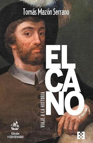 ELCANO, VIAJE A LA HISTORIA: Tercera edici&oacute;n (Ed. R&uacute;stica): 112 (NUEVO ENSAYO)