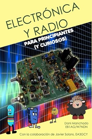 Electr&oacute;nica y Radio para principiantes: (Y curiosos) (&iexcl;Mola!)