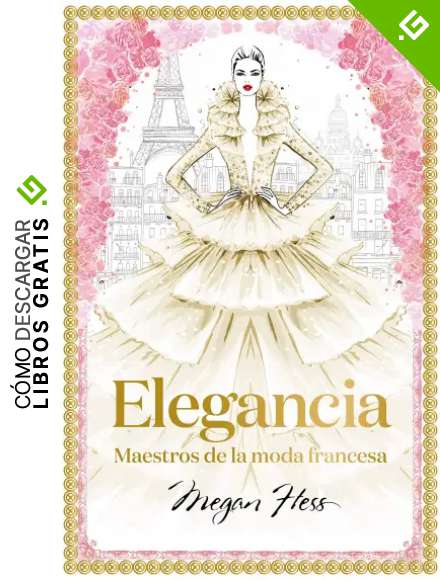 Elegancia: Maestros de la moda francesa (Gu&iacute;as ilustradas)