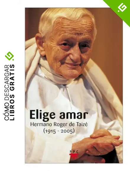 Elige Amar: Hermano Roger de Taiz&eacute; (1915-2005): 101 (GP Actualidad)