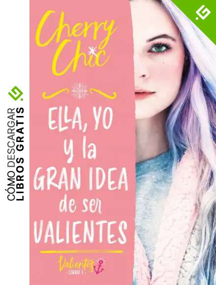 Ella, yo y la gran idea de ser valientes (Valientes)