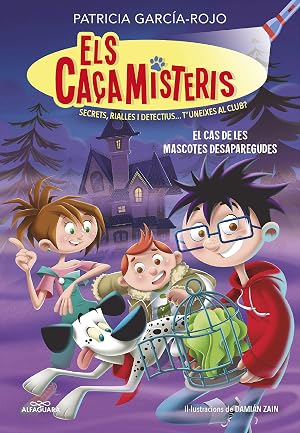 Els ca&ccedil;amisteris 1 - El cas de les mascotes desaparegudes: Secrets, rialles i detectius... T'uneixes al club? (Joves lectors)