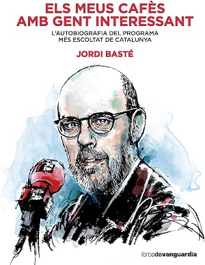 Els meus caf&egrave;s amb gent interessant: L'autobiografia del programa m&eacute;s escoltat de Catalunya