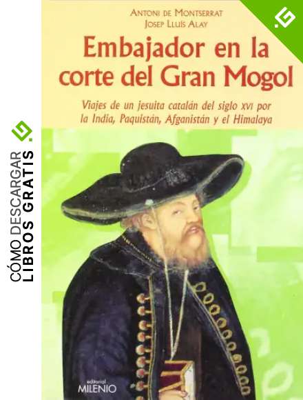 Embajador en la corte del gran Mogol: Viajes de un Jesuita catal&aacute;n del siglo XVI por la India, Pakist&aacute;n, Afganist&aacute;n y el Himalaya (Alfa)