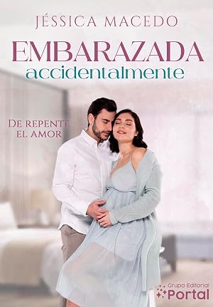Embarazada Accidentalmente: De repente el amor