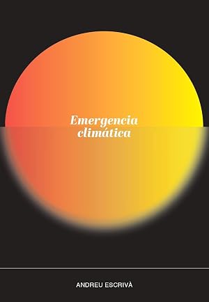 Emergencia clim&aacute;tica: Preguntas, respuestas, mitos y excusas
