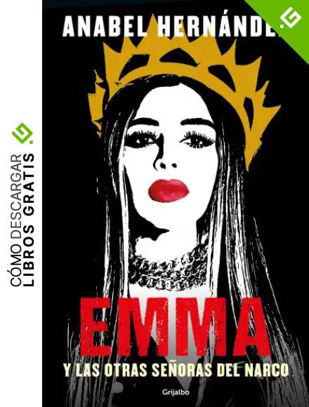 Emma y las otras se&ntilde;oras del narco/ Emma and Other Narco Women