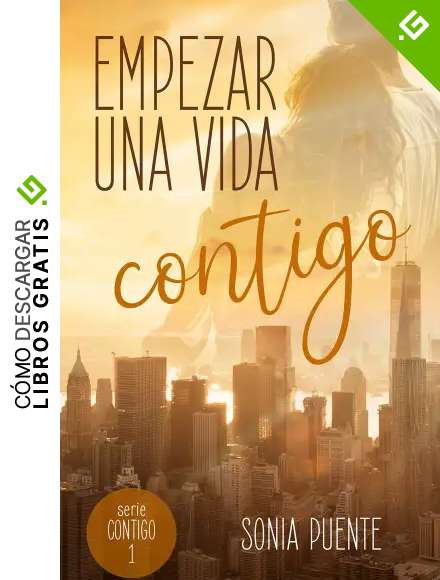 Empezar una vida contigo: (Autoconclusivo) (Serie Contigo n&ordm; 1)