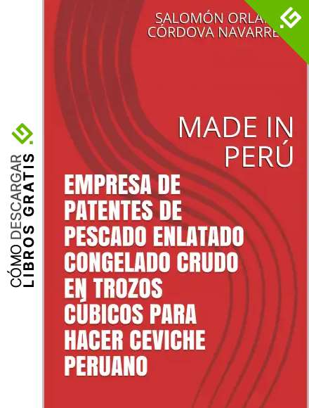 EMPRESA DE PATENTES DE PESCADO ENLATADO CONGELADO CRUDO EN TROZOS C&Uacute;BICOS PARA HACER CEVICHE PERUANO: MADE IN PER&Uacute;