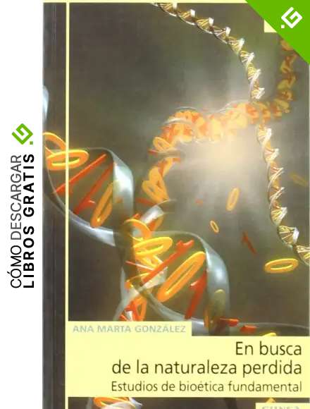 En busca de la naturaleza p&eacute;rdida, estudios de bio&eacute;tica fundamental (Astrolabio)