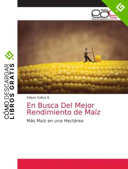 En Busca Del Mejor Rendimiento de Ma&iacute;z: M&aacute;s Ma&iacute;z en una Hect&aacute;rea