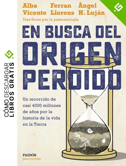 En busca del origen perdido: Un recorrido de casi 4000 millones de a&ntilde;os por la historia de la vida en la Tierra (Para curiosos)