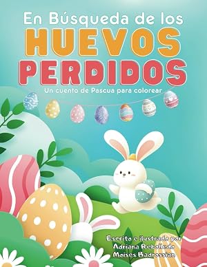 En B&uacute;squeda de los Huevos Perdidos: Un cuento de Pascua para colorear, para ni&ntilde;os de 3 a 10 a&ntilde;os (8.5*11 pulgadas)