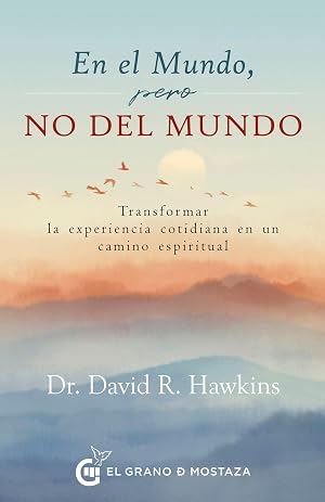 En el mundo pero no del mundo: Transformar la experiencia cotidiana en un camino espiritual (SIN COLECCION)
