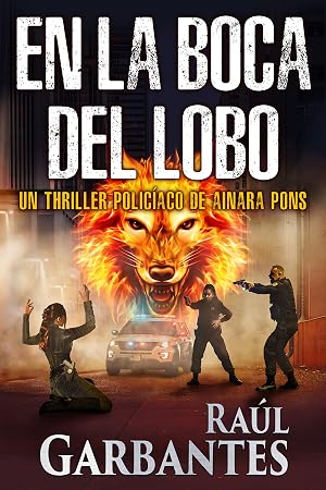 En la boca del lobo: Un thriller polic&iacute;aco (Agente especial Ainara Pons n&ordm; 7)