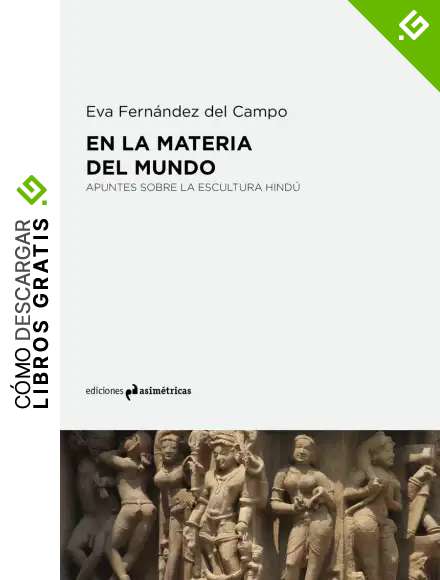 EN LA MATERIA DEL MUNDO: Apuntes sobre la escultura hind&uacute; (ARTE)