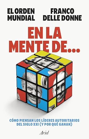 En la mente de...: C&oacute;mo piensan los l&iacute;deres autoritarios del siglo XXI (y por qu&eacute; ganan) (Ariel)