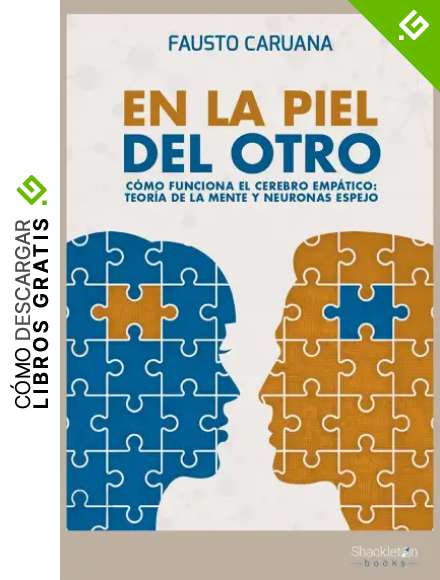 En la piel del otro: C&oacute;mo funciona el cerebro emp&aacute;tico: teor&iacute;a de la mente y neuronas espejo