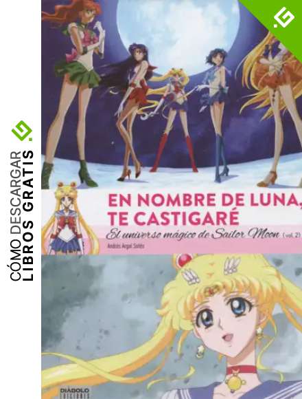En nombre de luna te castigar&eacute;. El universo de Sailor Moon - Volumen II