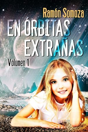 En orbitas extra&ntilde;as: Volumen 1: Volume 1 (En orbitas extra&ntilde;as - Vol&uacute;menes)