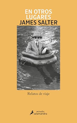 En otros lugares: Reportajes literarios y cr&oacute;nicas de viajes (Salamandra Miradas)