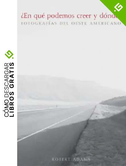 &iquest;En Qu&eacute; Podemos Creer Y Donde? Fotograf&iacute;as Del Oeste Americano (Libros de Autor)
