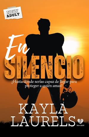 EN SILENCIO: (NEW ADULT) Rom&aacute;ntica contempor&aacute;nea. Enemies to lovers. Rugby, bullying y universidad. Serie #2 (New adult, friends to lovers & enemies ... young adult, rom&aacute;ntica contempor&aacute;nea.)