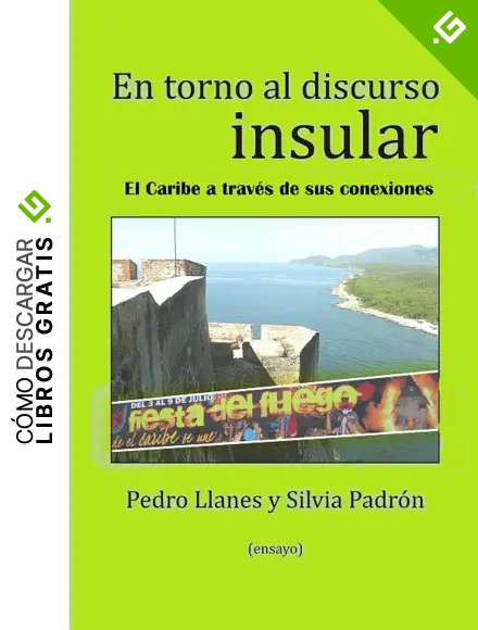 En torno al discurso insular.: El Caribe a trav&eacute;s de sus conexiones