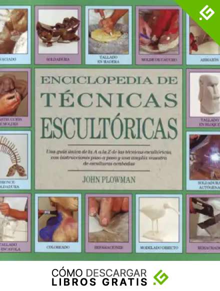 Enciclopedia de t&eacute;cnicas escult&oacute;ricas