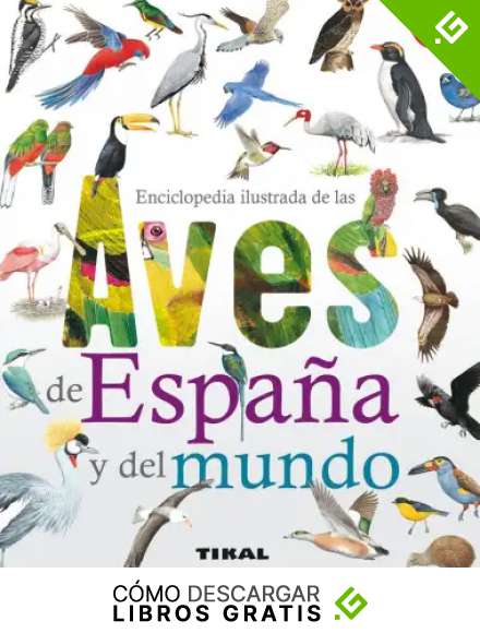 Enciclopedia ilustrada de las aves de Espa&ntilde;a y del mundo
