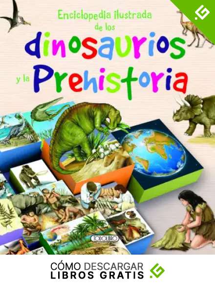 Enciclopedia ilustrada de los dinosaurios y la prehistoria (Primeras enciclopedias)